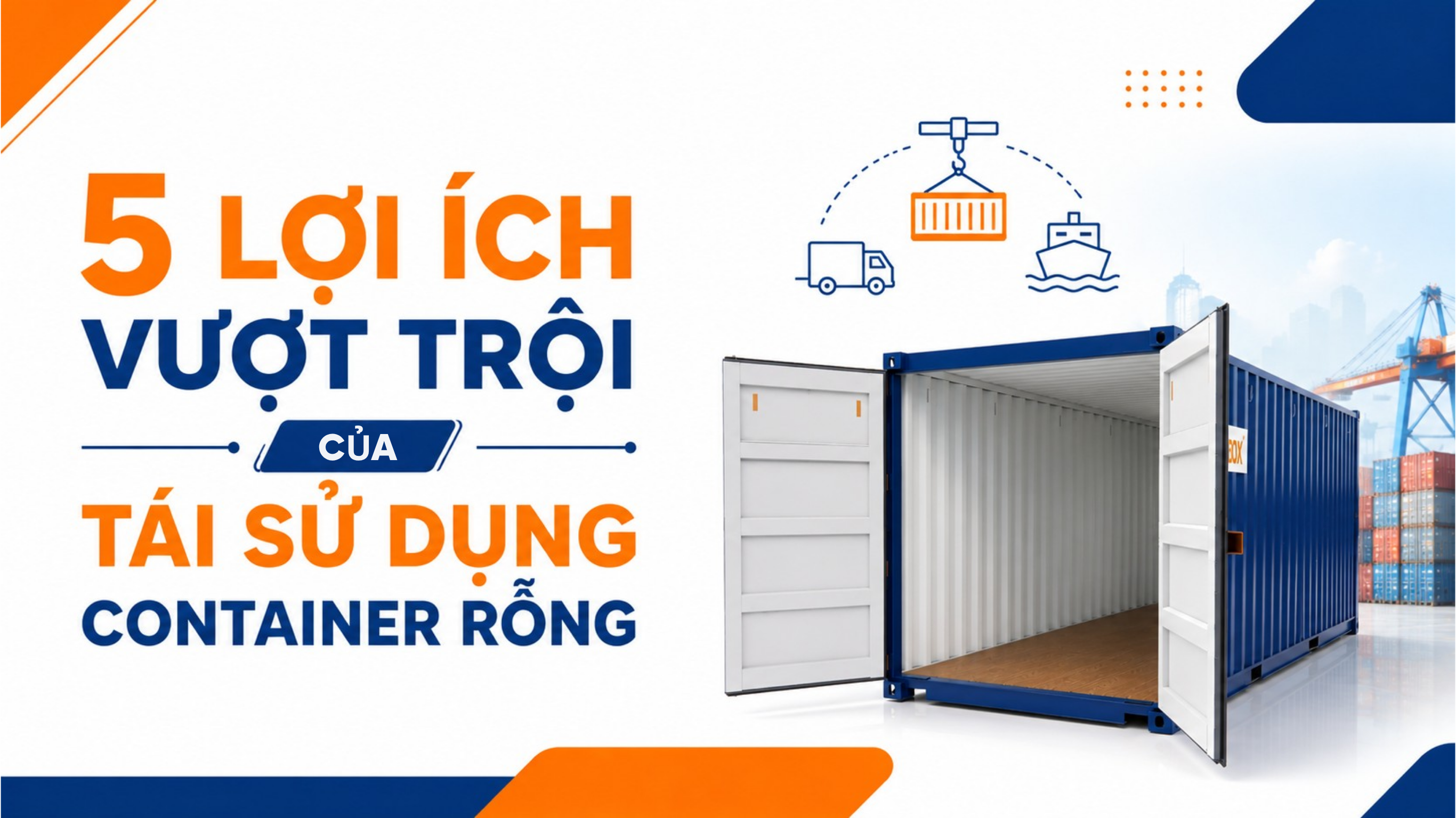 5 lợi ích nổi bật của tái sử dụng container rỗng 